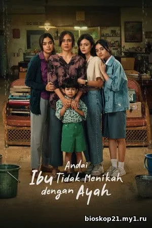 Andai Ibu Tidak Menikah Dengan Ayah (2025)